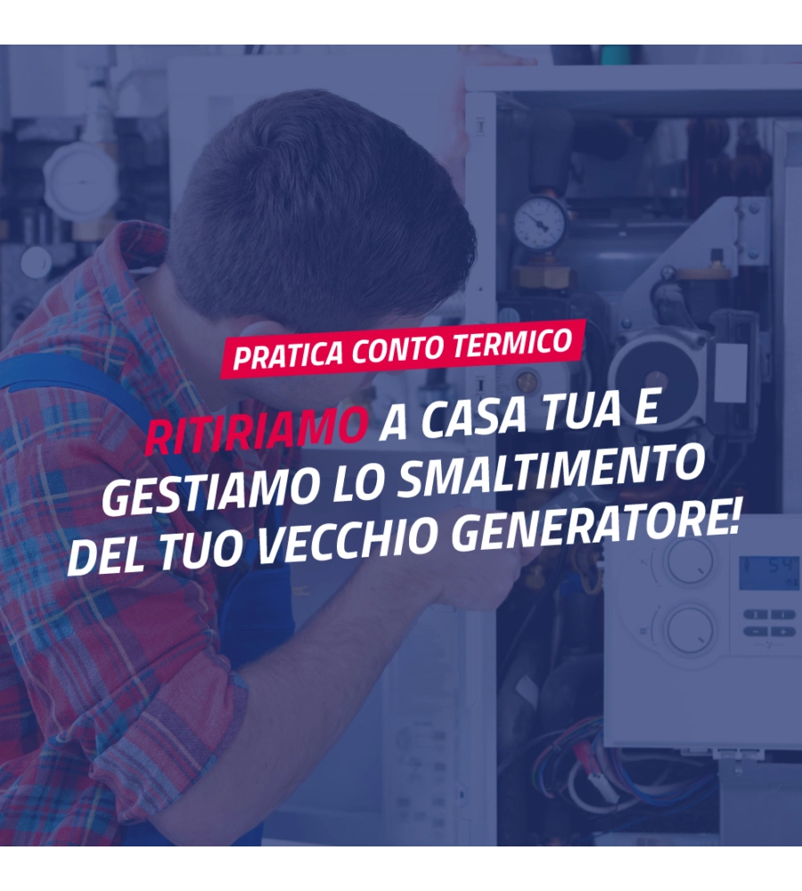 SERVIZIO RITIRO A CASA E GESTIONE DELLO SMALTIMENTO DEL VECCHIO GENERATORE PER PRATICA CONTO TERMICO.