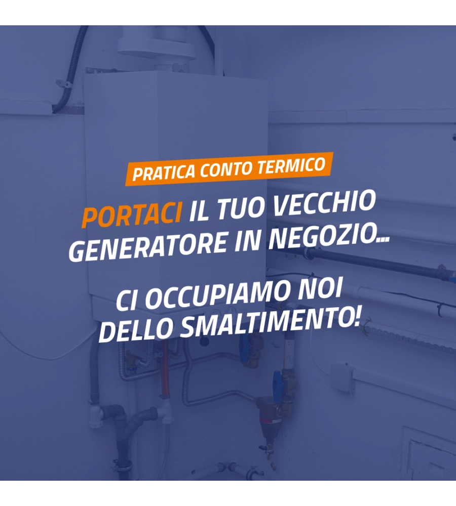 SERVIZIO CONSEGNA DEL VECCHIO GENERATORE IN NEGOZIO DA PARTE DEL CLIENTE.